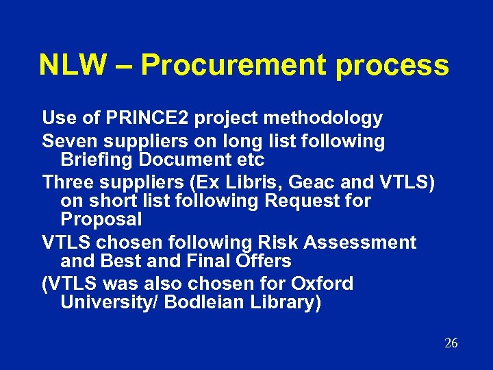 NLW – Procurement process Use of PRINCE 2 project methodology Seven suppliers on long