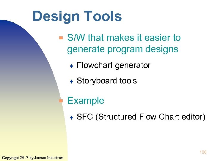 Design Tools ▀ S/W that makes it easier to generate program designs ♦ ♦