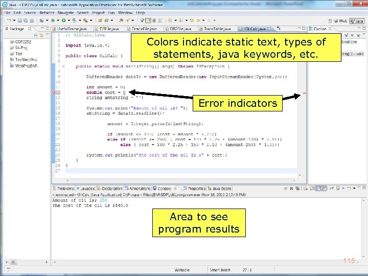 Colors indicate static text, types of statements, java keywords, etc. Error indicators Area to