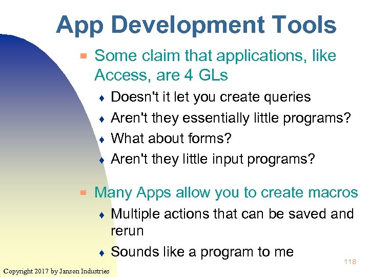 App Development Tools ▀ Some claim that applications, like Access, are 4 GLs ♦