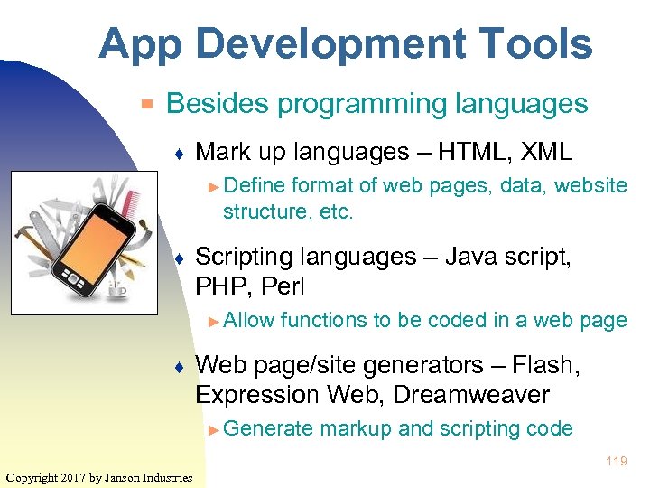 App Development Tools ▀ Besides programming languages ♦ Mark up languages – HTML, XML