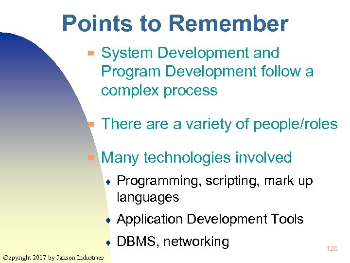 Points to Remember ▀ System Development and Program Development follow a complex process ▀