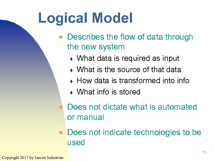Logical Model ▀ Describes the flow of data through the new system ♦ ♦