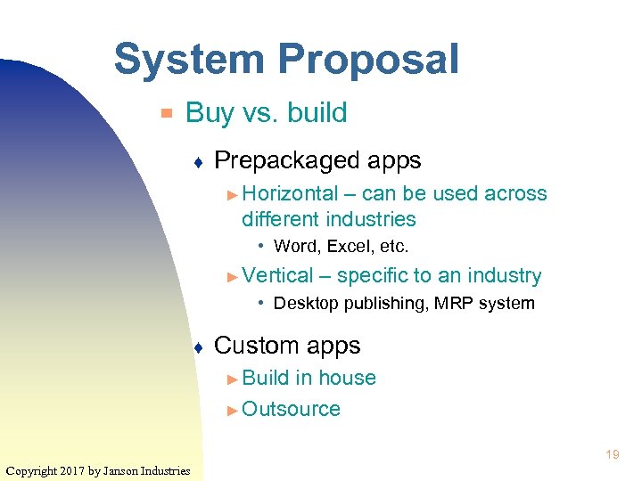 System Proposal ▀ Buy vs. build ♦ Prepackaged apps ► Horizontal – can be
