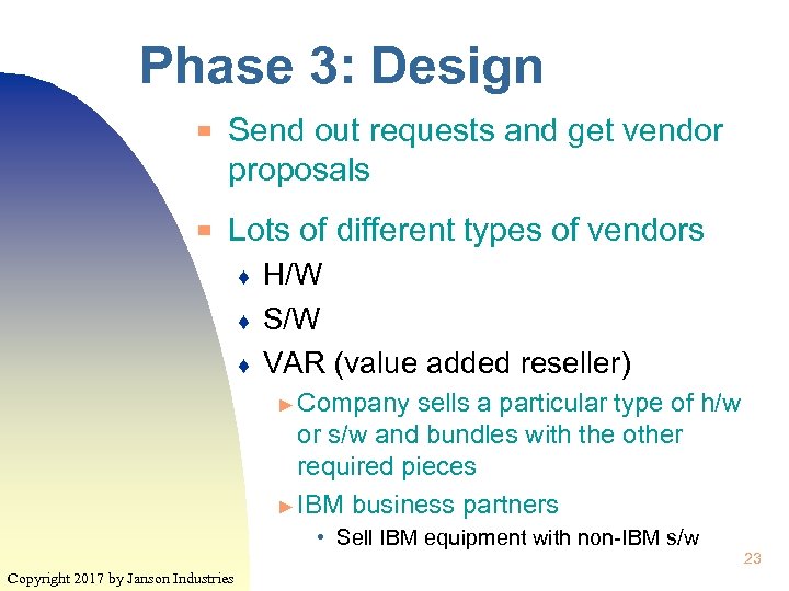 Phase 3: Design ▀ ▀ Send out requests and get vendor proposals Lots of
