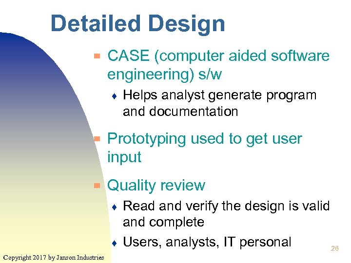 Detailed Design ▀ CASE (computer aided software engineering) s/w ♦ ▀ ▀ Prototyping used