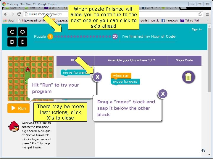 When puzzle finished will allow you to continue to the next one or you