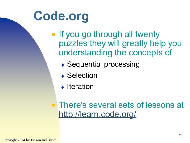 Code. org ▀ If you go through all twenty puzzles they will greatly help