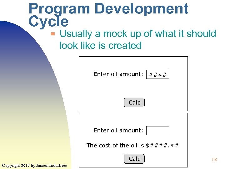 Program Development Cycle ▀ Usually a mock up of what it should look like