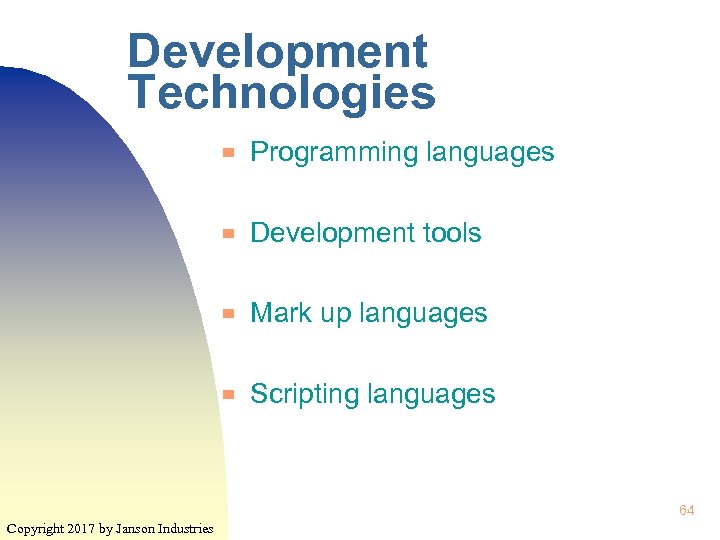 Development Technologies ▀ Programming languages ▀ Development tools ▀ Mark up languages ▀ Scripting