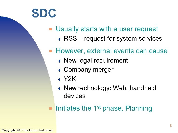 SDC ▀ Usually starts with a user request ♦ ▀ However, external events can