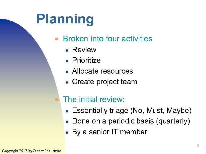 Planning ▀ Broken into four activities ♦ ♦ ▀ Review Prioritize Allocate resources Create