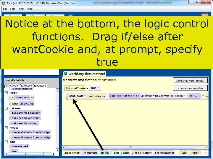 Notice at the bottom, the logic control functions. Drag if/else after want. Cookie and,
