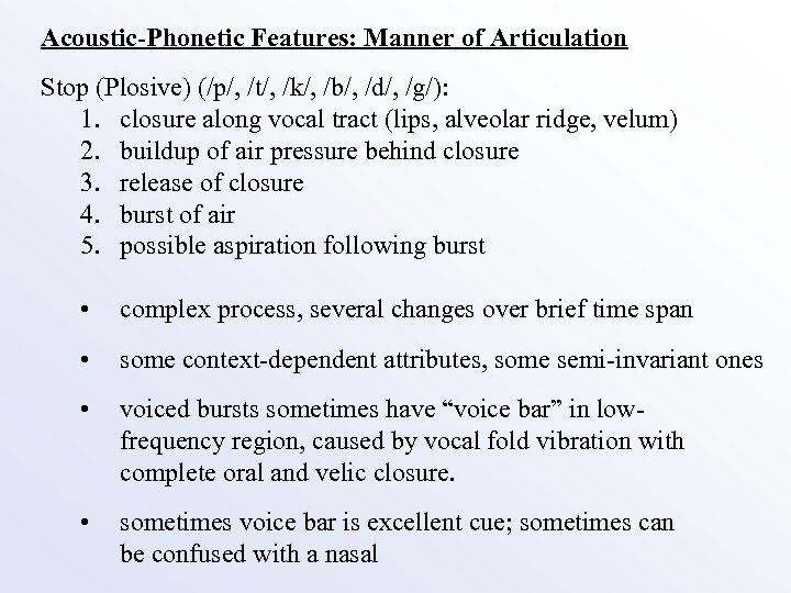 Acoustic-Phonetic Features: Manner of Articulation Stop (Plosive) (/p/, /t/, /k/, /b/, /d/, /g/): 1.