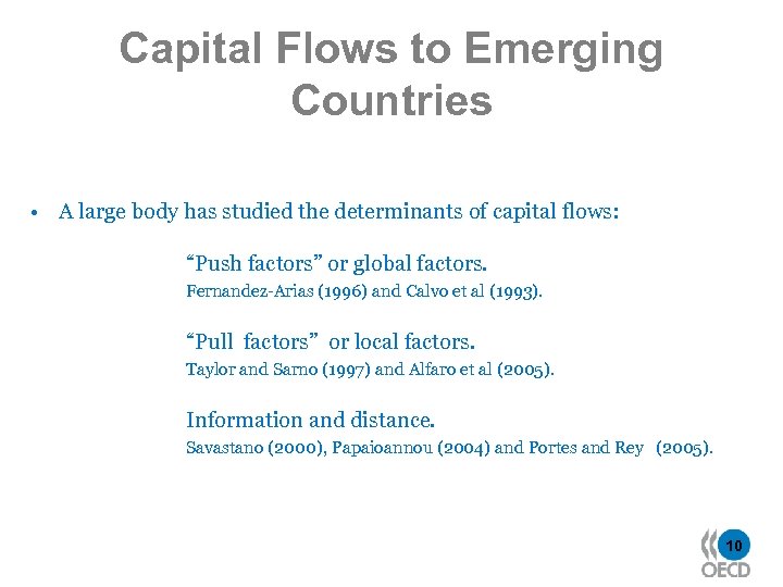 Capital Flows to Emerging Countries • A large body has studied the determinants of