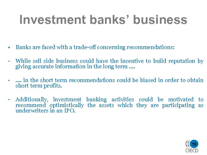 Investment banks’ business • Banks are faced with a trade-off concerning recommendations: - While