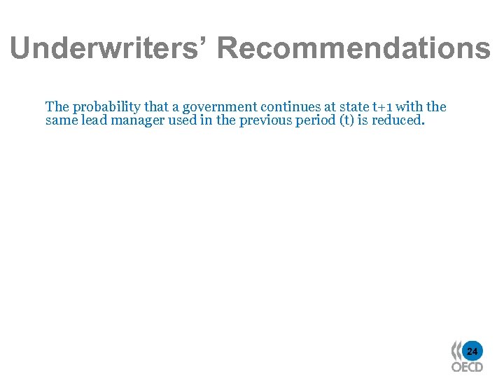 Underwriters’ Recommendations The probability that a government continues at state t+1 with the same