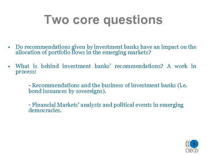 Two core questions • Do recommendations given by investment banks have an impact on