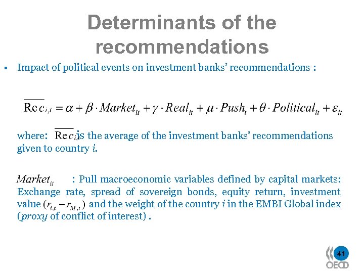 Determinants of the recommendations • Impact of political events on investment banks’ recommendations :