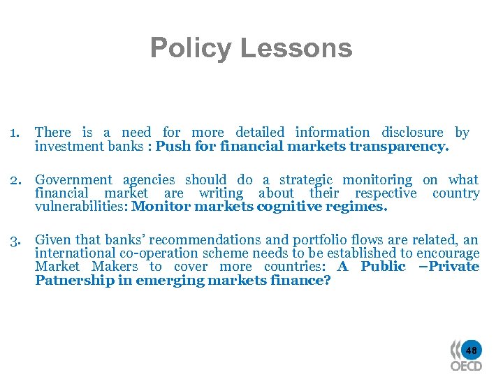 Policy Lessons 1. There is a need for more detailed information disclosure by investment