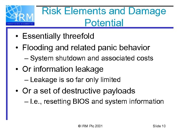 Risk Elements and Damage Potential • Essentially threefold • Flooding and related panic behavior