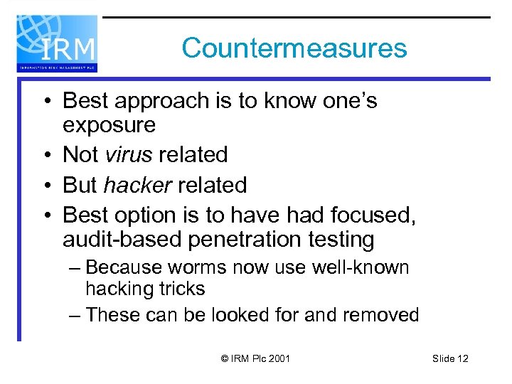Countermeasures • Best approach is to know one’s exposure • Not virus related •