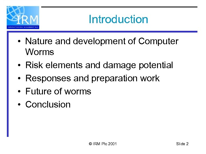 Introduction • Nature and development of Computer Worms • Risk elements and damage potential