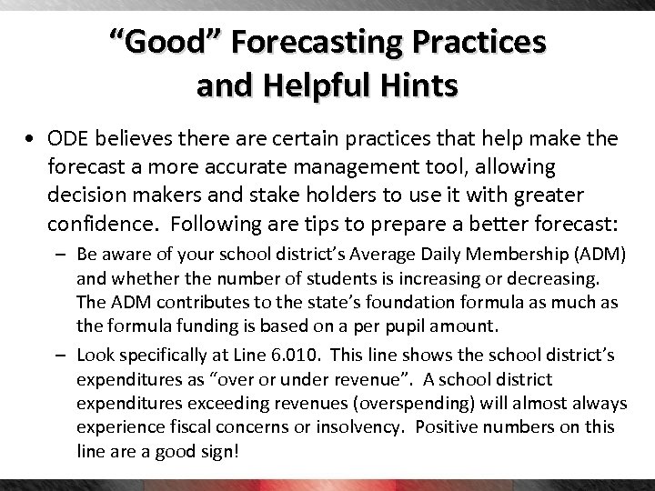 “Good” Forecasting Practices and Helpful Hints • ODE believes there are certain practices that