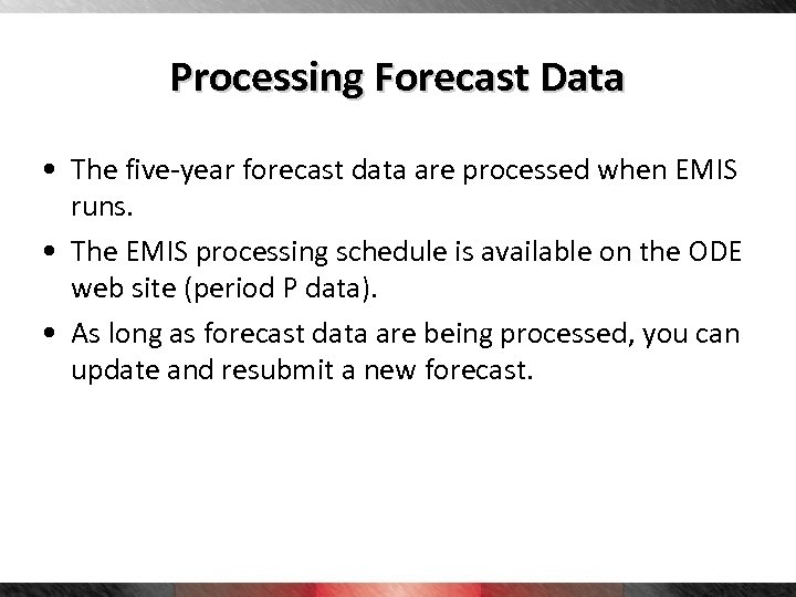 Processing Forecast Data • The five-year forecast data are processed when EMIS runs. •