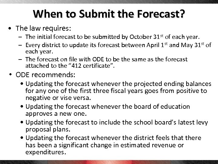 When to Submit the Forecast? • The law requires: – The initial forecast to