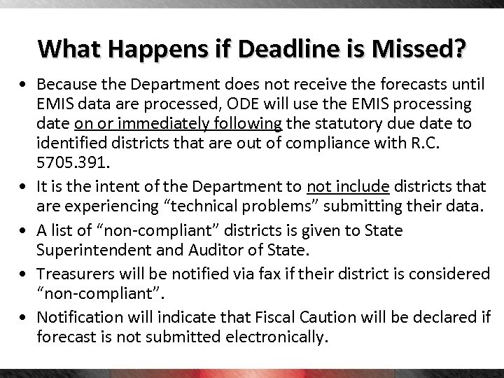 What Happens if Deadline is Missed? • Because the Department does not receive the