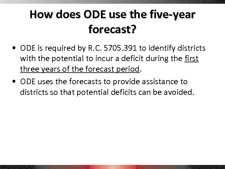 How does ODE use the five-year forecast? • ODE is required by R. C.