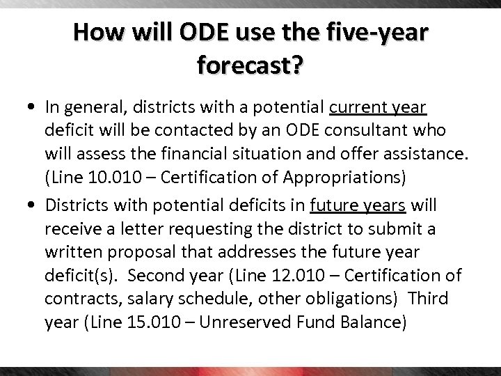 How will ODE use the five-year forecast? • In general, districts with a potential