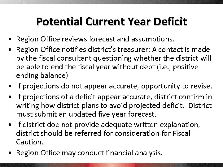 Potential Current Year Deficit • Region Office reviews forecast and assumptions. • Region Office