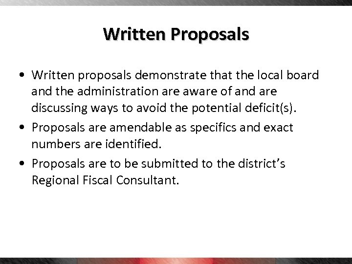 Written Proposals • Written proposals demonstrate that the local board and the administration are