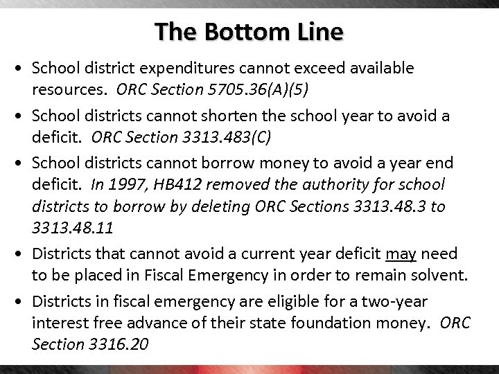 The Bottom Line • School district expenditures cannot exceed available resources. ORC Section 5705.
