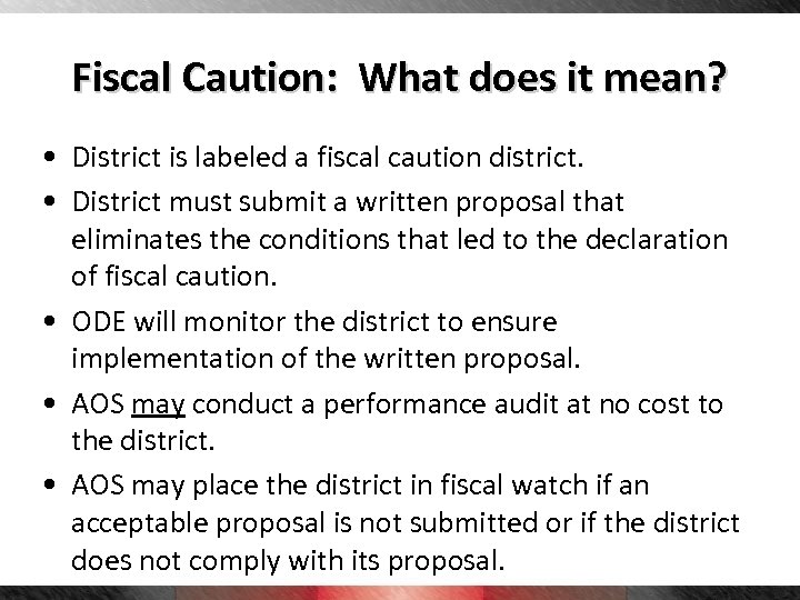 Fiscal Caution: What does it mean? • District is labeled a fiscal caution district.