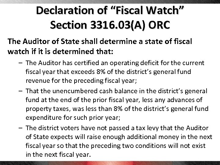 Declaration of “Fiscal Watch” Section 3316. 03(A) ORC The Auditor of State shall determine