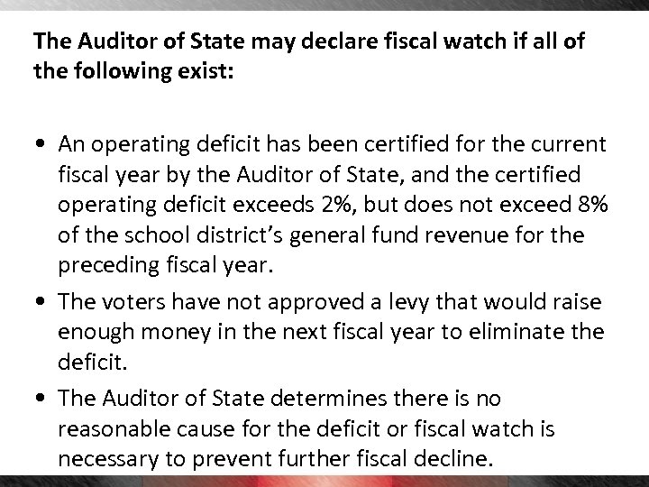 The Auditor of State may declare fiscal watch if all of the following exist: