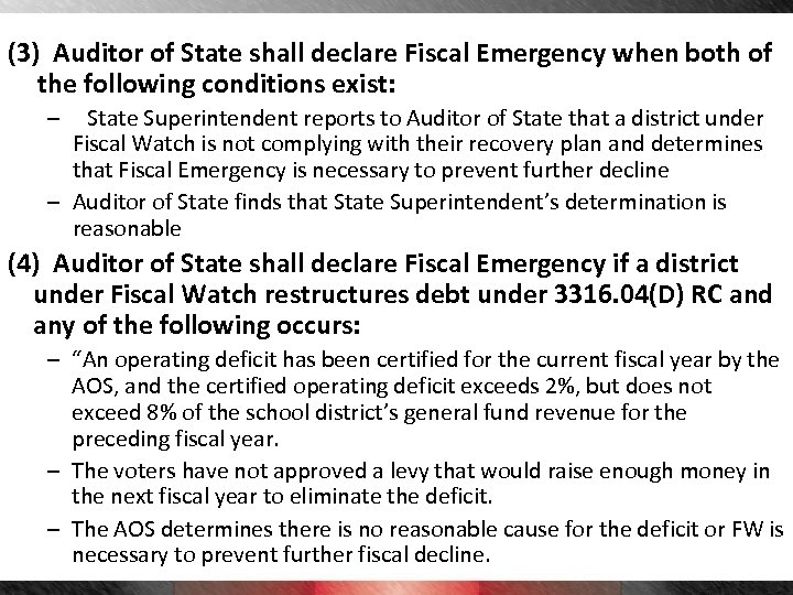 (3) Auditor of State shall declare Fiscal Emergency when both of the following conditions
