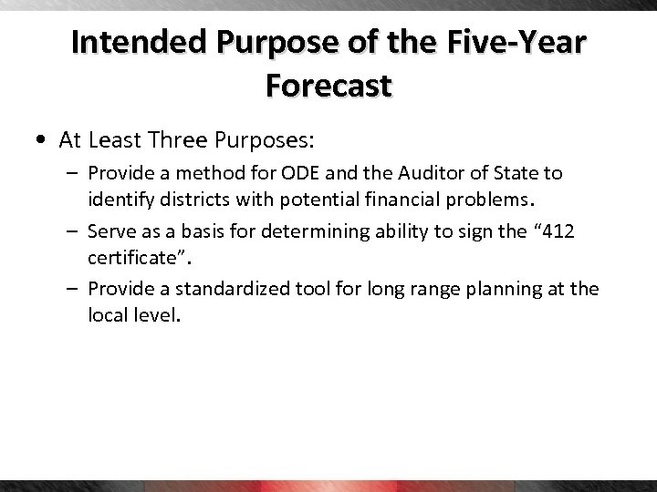 Intended Purpose of the Five-Year Forecast • At Least Three Purposes: – Provide a