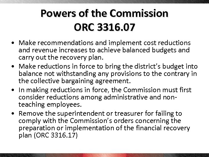 Powers of the Commission ORC 3316. 07 • Make recommendations and implement cost reductions