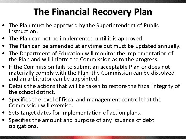 The Financial Recovery Plan • The Plan must be approved by the Superintendent of