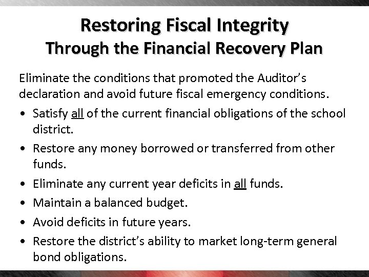 Restoring Fiscal Integrity Through the Financial Recovery Plan Eliminate the conditions that promoted the
