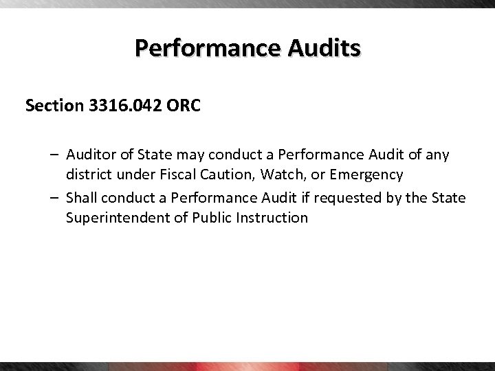 Performance Audits Section 3316. 042 ORC – Auditor of State may conduct a Performance