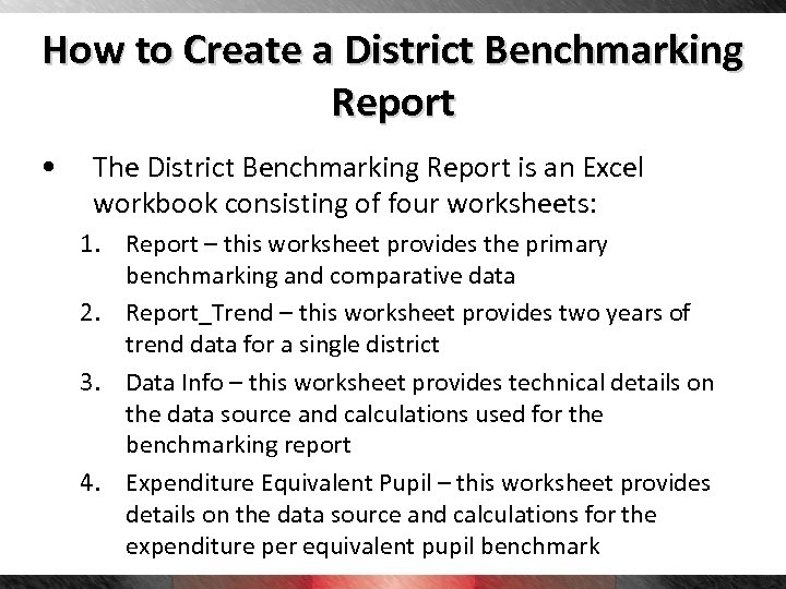 How to Create a District Benchmarking Report • The District Benchmarking Report is an