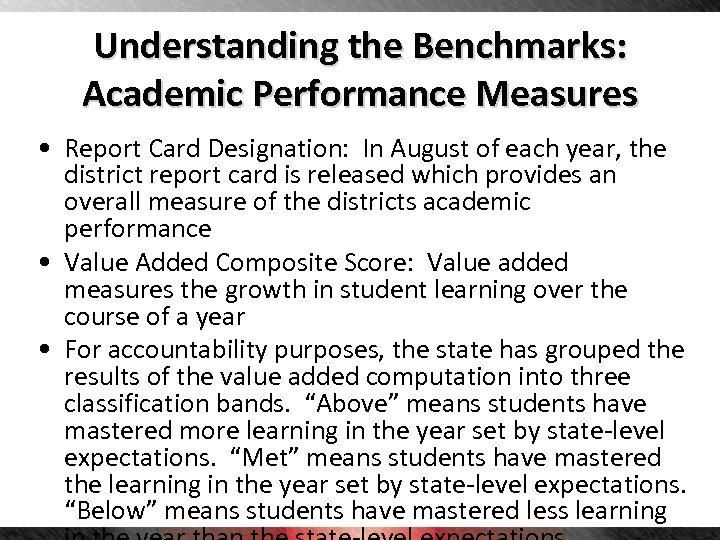 Understanding the Benchmarks: Academic Performance Measures • Report Card Designation: In August of each