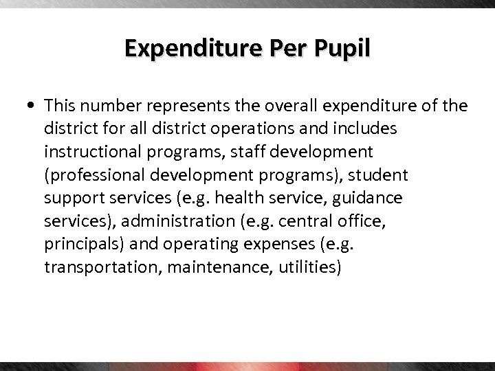 Expenditure Per Pupil • This number represents the overall expenditure of the district for