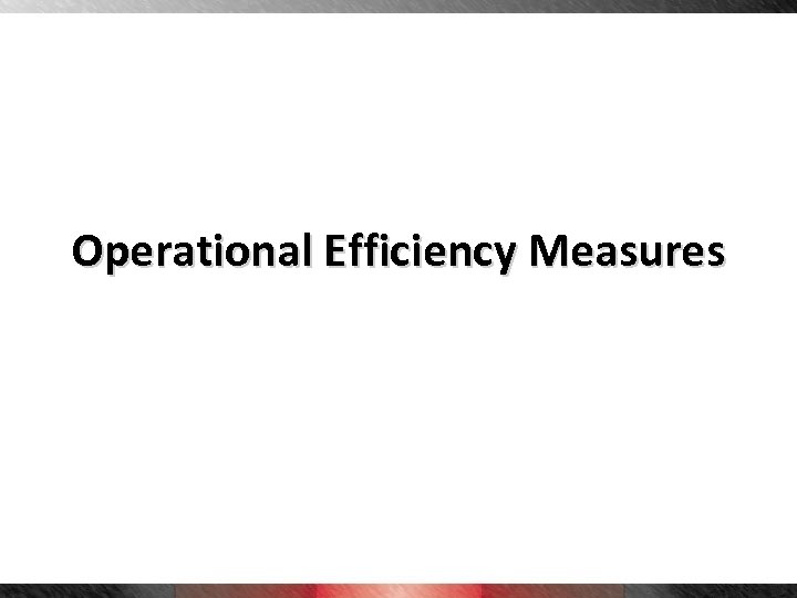Operational Efficiency Measures 