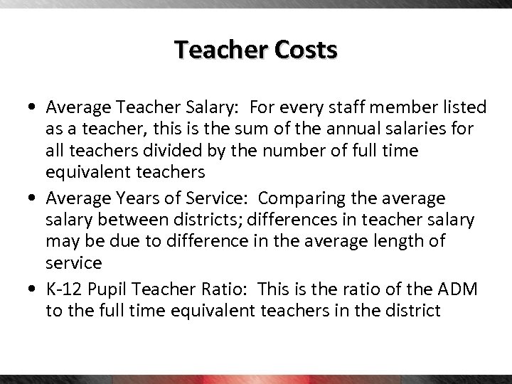 Teacher Costs • Average Teacher Salary: For every staff member listed as a teacher,